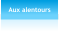 Aux alentours