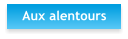 Aux alentours